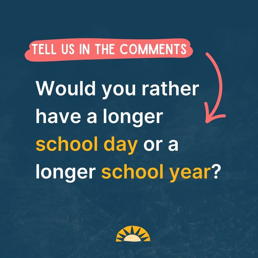 Which would you prefer: a longer school day or a longer school year?