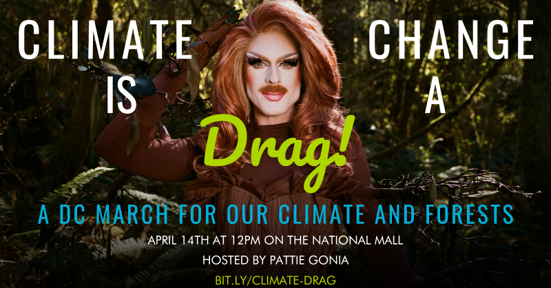 Did you know that over 370,000 acres of our federal mature and old-growth forests are on the chopping block? If you're as outraged as we are, join us and drag queen environmentalist @pattiegonia for a rally on the DC National Mall 4/14. More info here: bit.ly/climate-drag