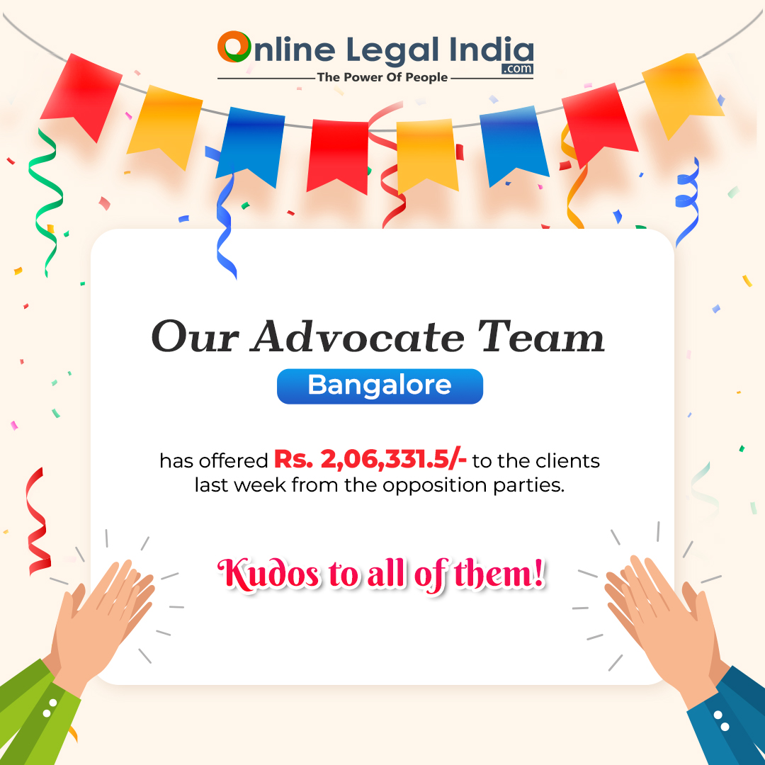 Online Legal India’s Advocate Team, Bangalore, has offered Rs.2,06,331.5/- to the clients last week from the opposition parties. Kudos to all of them!