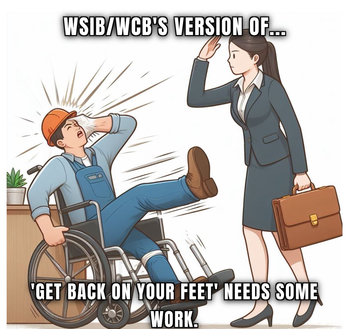 WSIB/WCB version of 'get back on your feet' needs some work. Injured workers deserve better!  Let's ensure they receive the support and care they need for a REAL recovery. #WorkersComp #InjuredWorkers #JusticeForWorkers