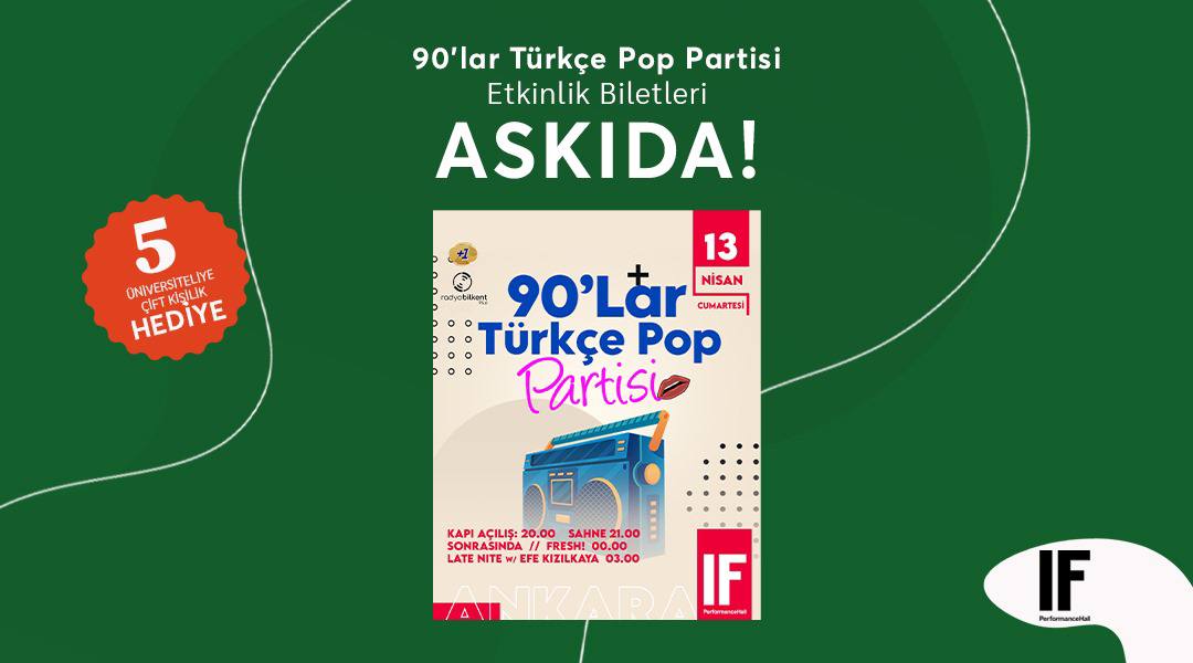 “90’lar Türkçe Pop Partisi” Ankara’da! @IFPerformance desteğiyle RT'leyen 5 üniversiteliye çift kişilik bilet hediye!