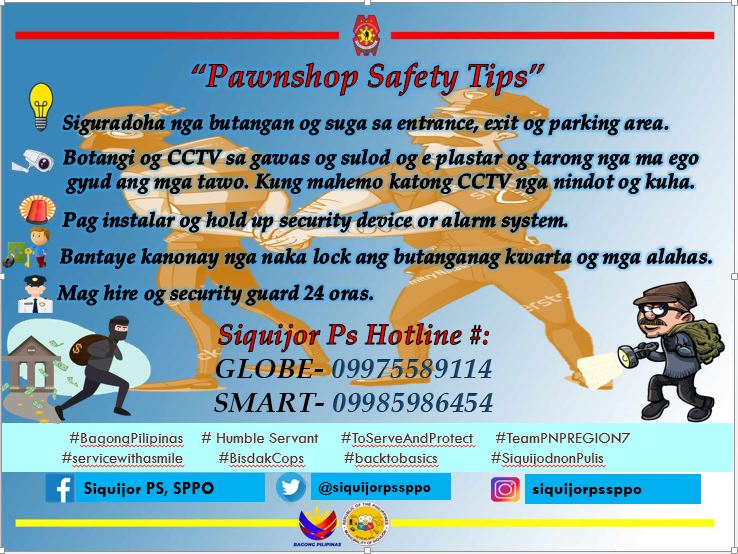 Pawnshop Safety Tips

#BagongPilipinas 
#ToServeandProtect 
#TEAMPNPREGION7
#BisdakCops
#backtobasics
#servicewithasmile