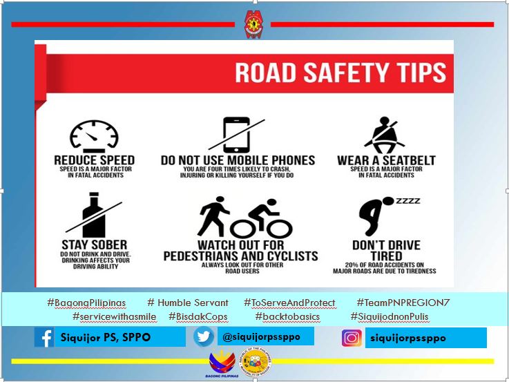 Road Safety Tips

#BagongPilipinas 
#ToServeandProtect 
#TEAMPNPREGION7
#BisdakCops
#backtobasics
#servicewithasmile
