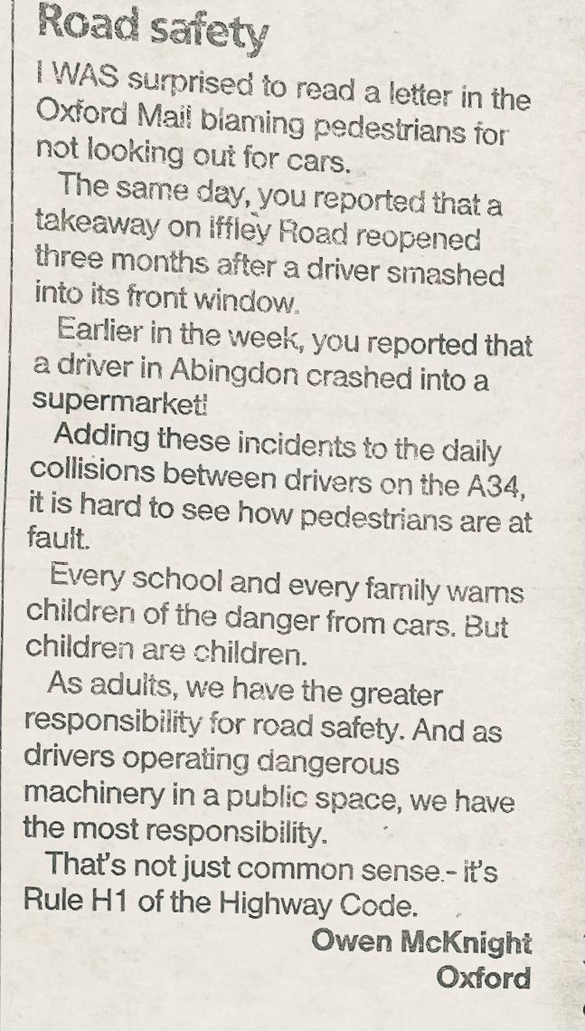 Great letter in the Oxford Mail today about where the responsibility for road danger lies We're all responsible, but the greatest burden for it must be bourne by those who do the most harm