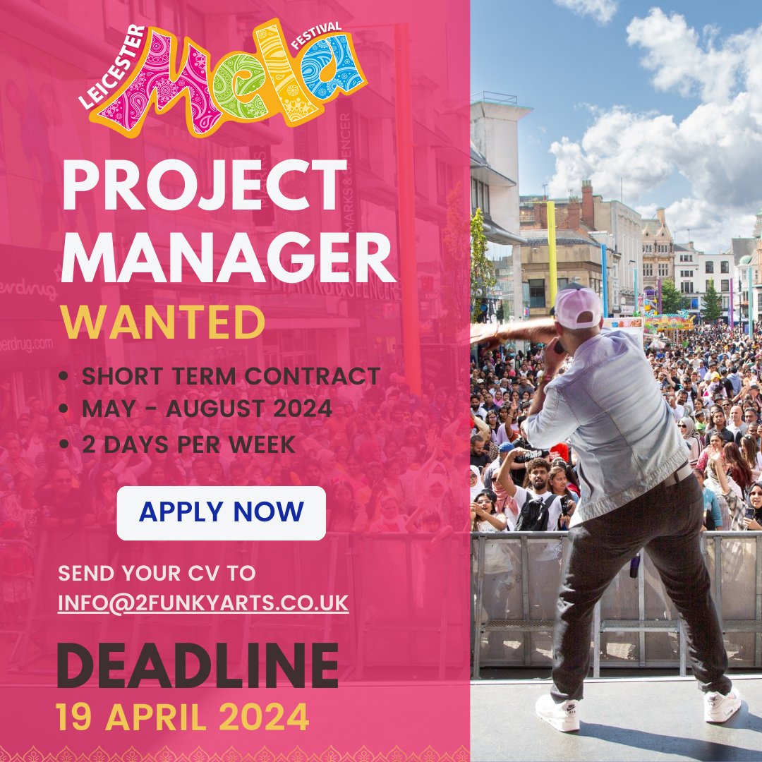 Project Manager wanted for this year's Leicester Mela Festival. This is a short term contract running from May - August 2024 and will be 2 days per week. To apply, please send your CV to info@2funkyarts.co.uk Deadline - 19 April 2024