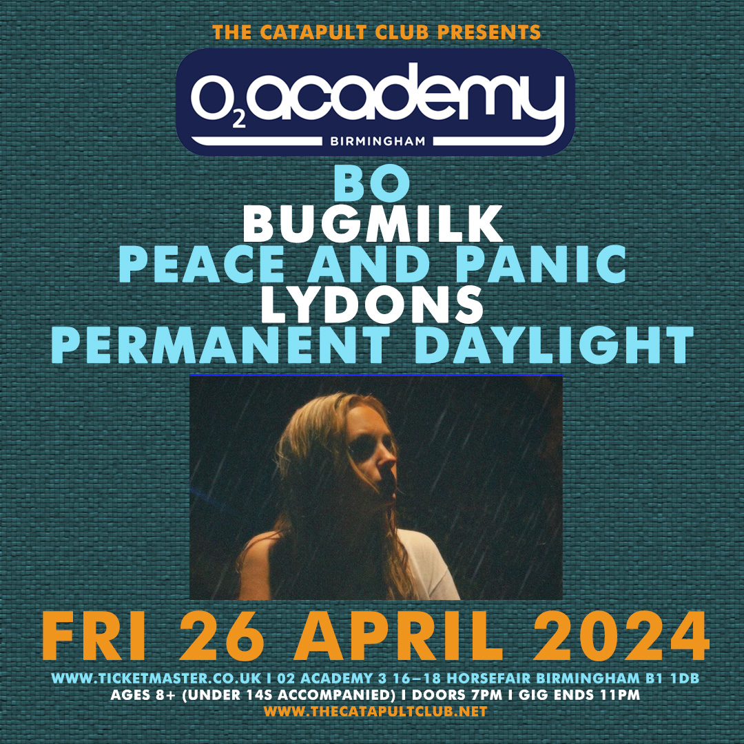 LINE-UP UPDATE for @TheCatapultClub at @O2AcademyBham on Fri 26 April 2024 with Bo / Bugmilk / Peace and Panic / Lydons / Permanent Daylight. Open to ages 8+ (under 16s accompanied) from 7pm - 11pm. Advance tickets from - ticketmaster.co.uk/event/3E00605C…