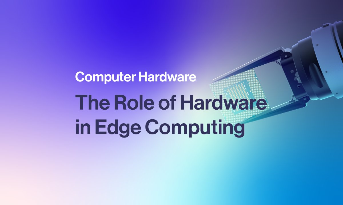 The Role of Hardware in Edge Computing 👉bit.ly/3Kadhmn #Edgecomputing #cloud