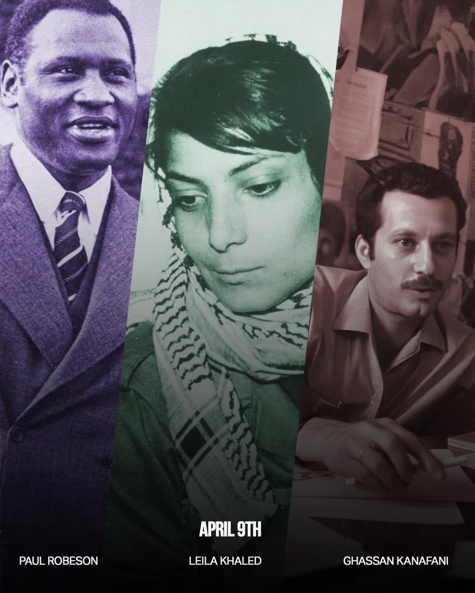 🎂 Happy Birthday to three revolutionaries: Paul Robeson, Leila Khaled, & Ghassan Kanafani 🫡