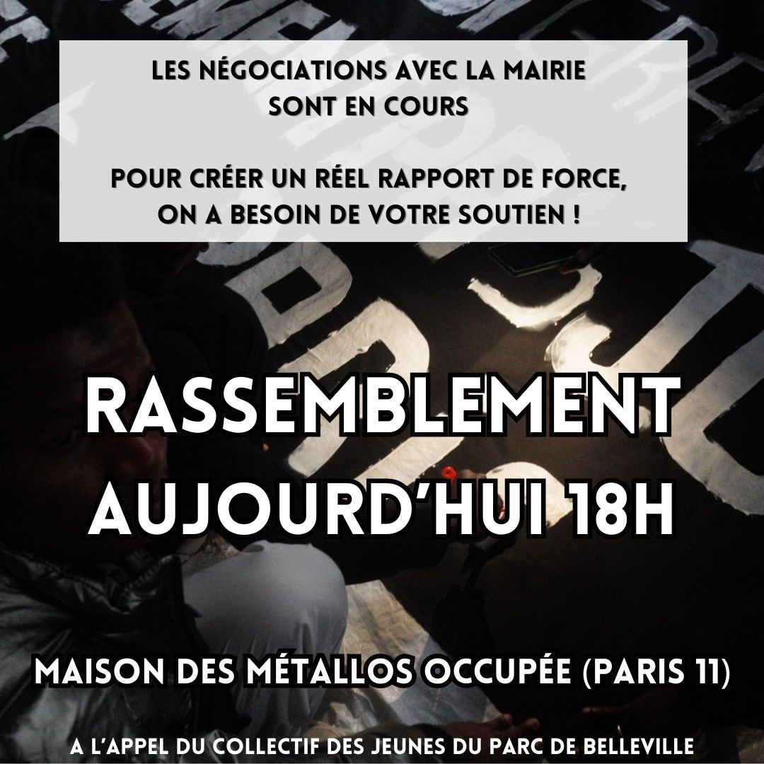 ‼️ RASSEMBLEMENT AUJOURD'HUI 18H DEVANT LA MAISON DES MÉTALLOS ( 94 Rue Jean-Pierre Timbaud, 75011 Paris ) ‼️ Le collectif des jeunes de Belleville appelle à un rassemblement aujourd'hui à 18H00 devant la maison des métallos qu'ils et elles occupent depuis samedi !