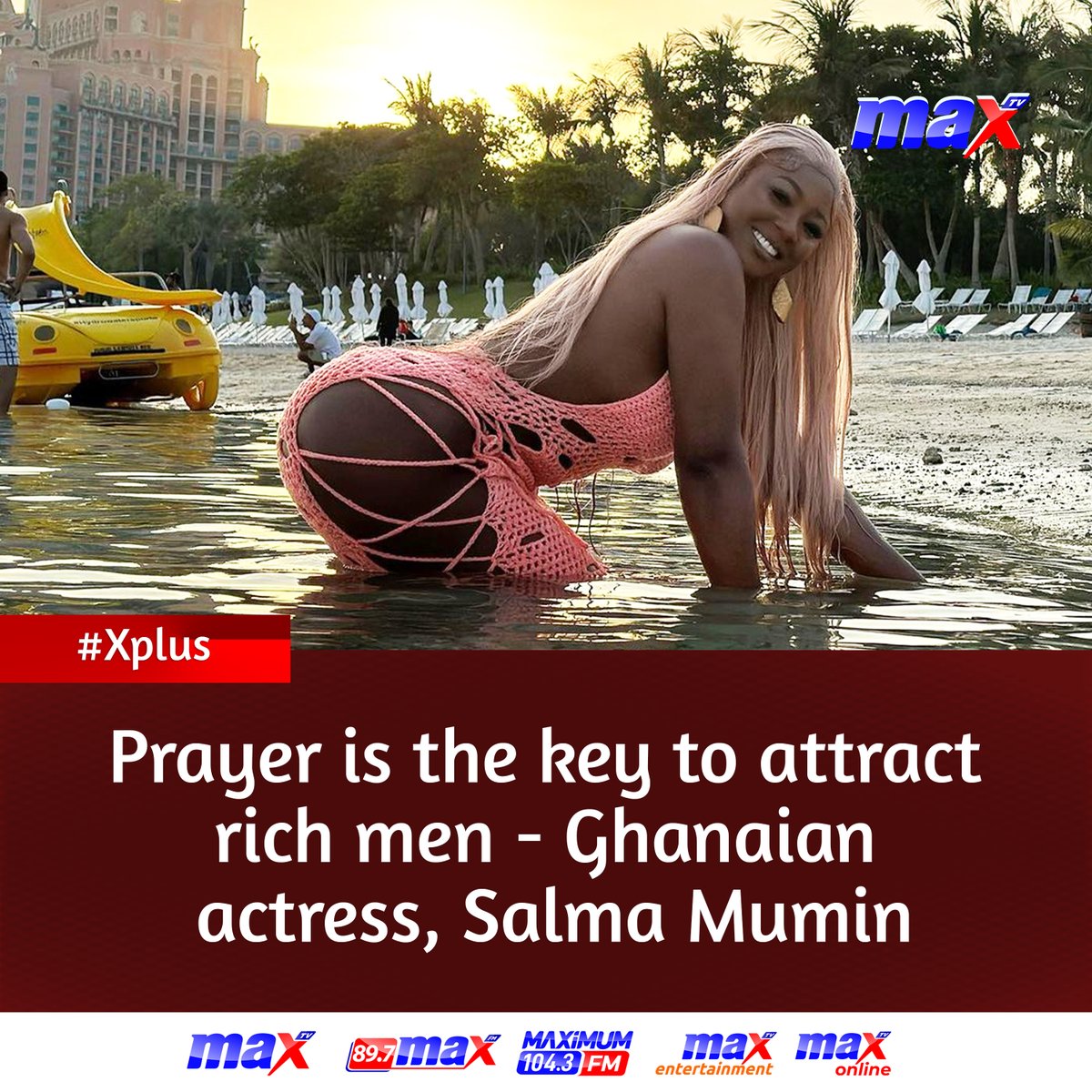 #Xplus | Prayer is the key to attract rich men - Ghanaian actress, Salma Mumin. #MaxTV #MaxOnline #MaxFM