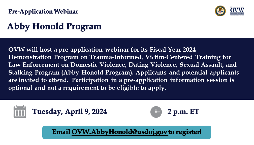 Today, you can learn more about a new OVW grant program that supports efforts to improve law enforcement response to sexual assault, domestic violence, dating violence, and stalking. 📅Tuesday, April 9, 2 p.m. ET 📩Email: OVW.AbbyHonold@usdoj.gov to register