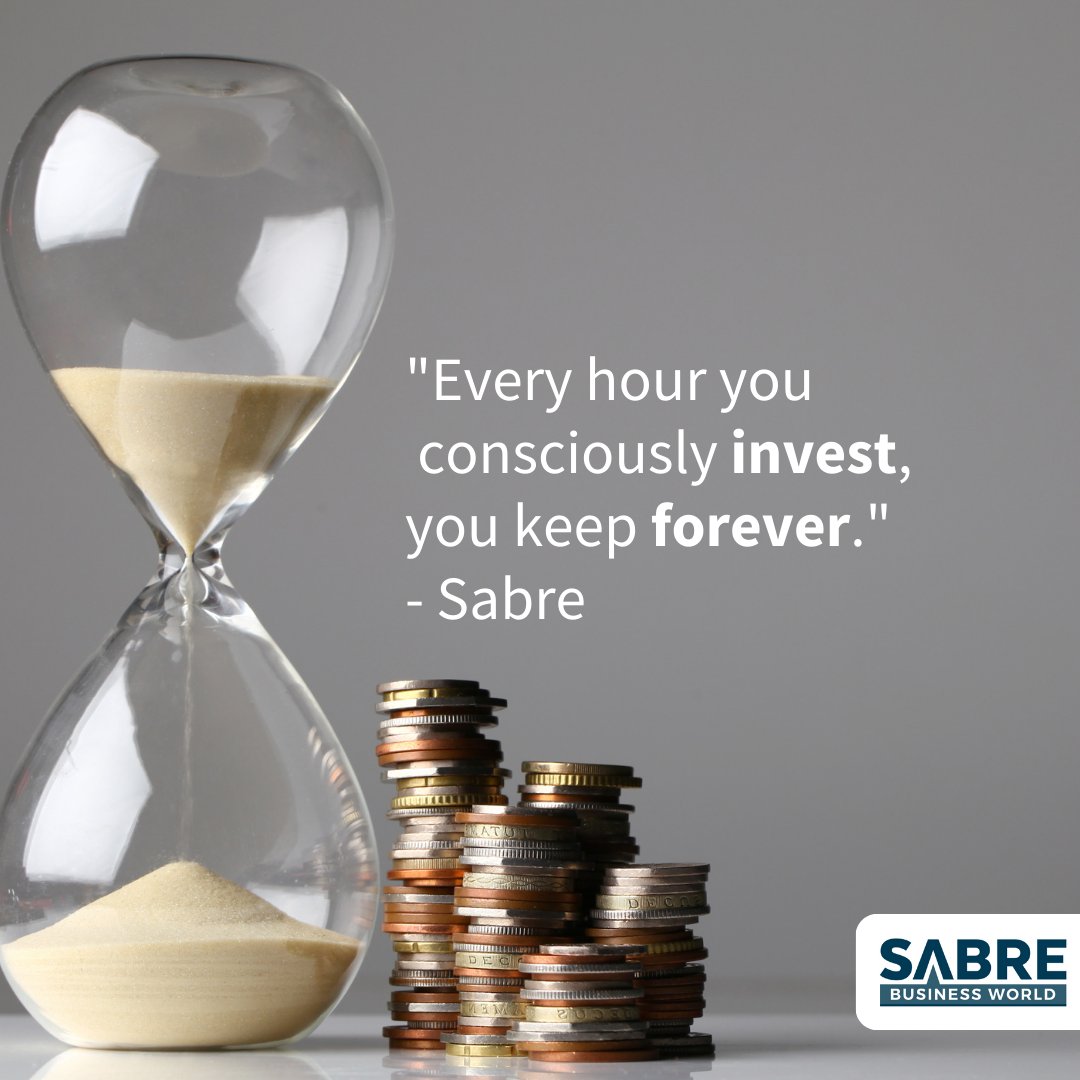 Every hour invested is an hour gained forever.  Make your time count with focused action. #InvestInYourself #TimeWellSpent #SabreBusinessWorld