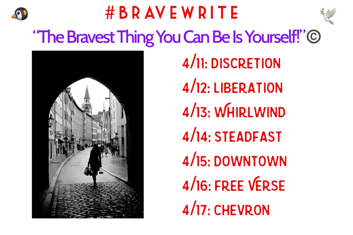 🗣#BraveWrite Prompt Words: 4/11-4/17/2024:🐧 April 11: Discretion April 12: Liberation April 13: Whirlwind April 14: Steadfast April 15: Downtown April 16: Free Verse April 17: Chevron 🕊️ “The Bravest Thing You Can Be Is Yourself!”©️