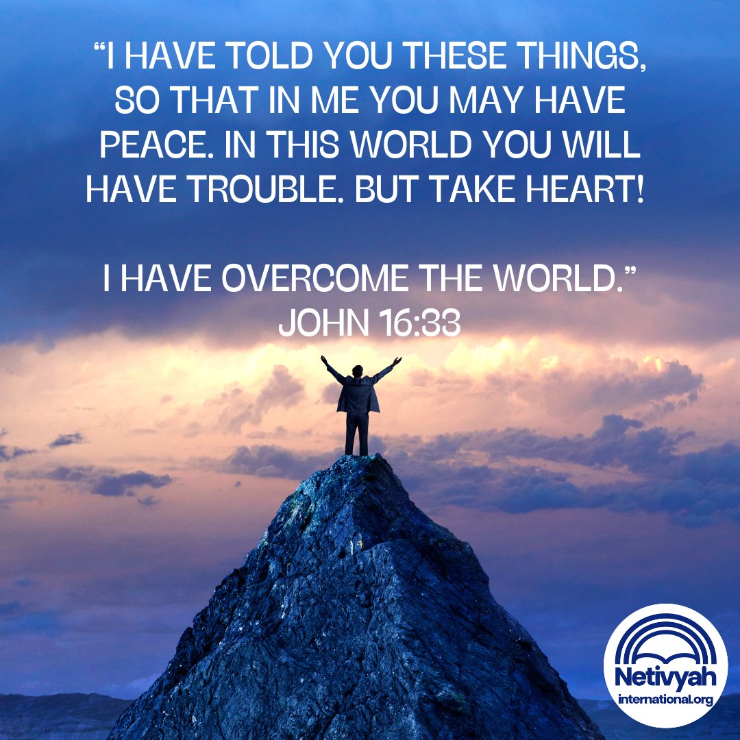 netivyah's tweet photo. Daily Scripture John 16:33. “I have told you these things, so that in me you may have peace. In this world you will have trouble. But take heart! I have overcome the world.”

#readthebible #wordsofyeshua #Hehasovercome #netivyah #netivyahinternational https://t.co/qfKOPoZEtg