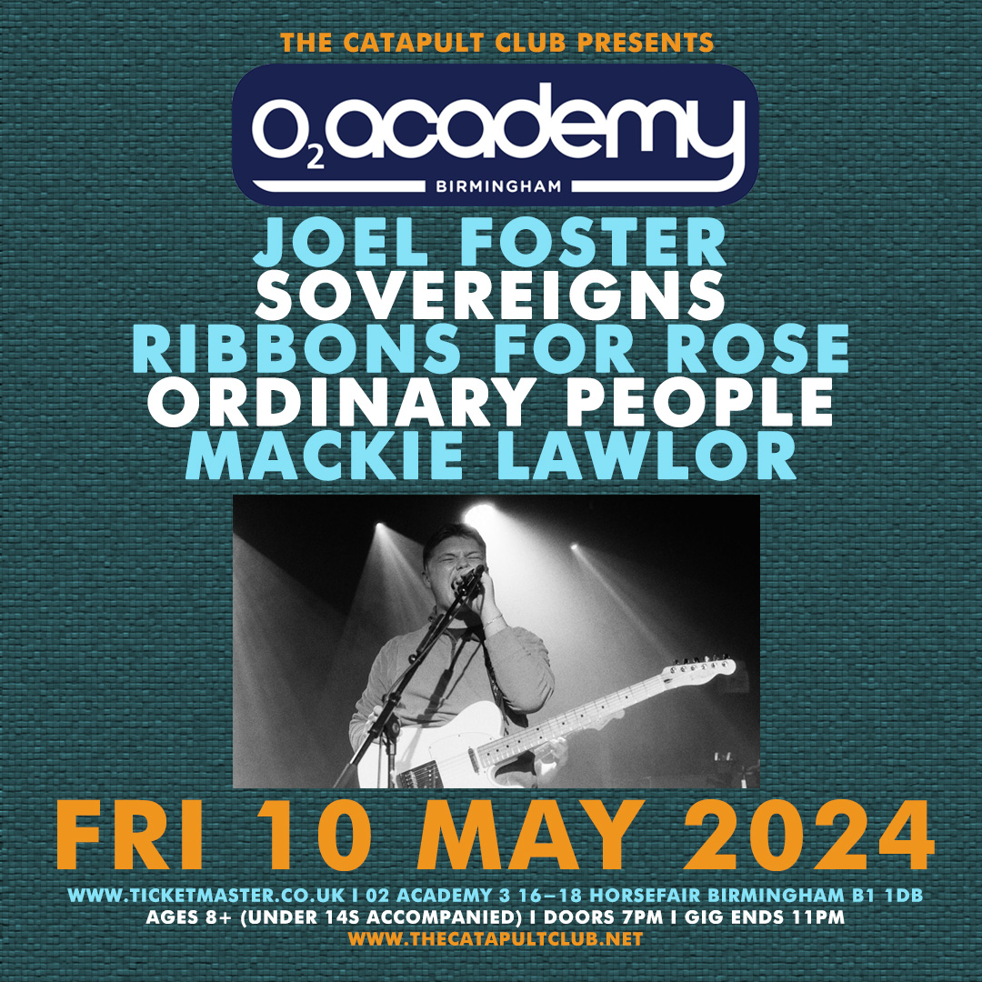NEW SHOW - @TheCatapultClub at @O2AcademyBham on Fri 10 May 2024 with Joel Foster / Sovereigns / Ribbons for Rose / Ordinary People / Mackie Lawlor open to ages 8+ (under 14s accompanied) from 7pm - 11pm. Advance tickets from - academymusicgroup.com/o2academybirmi…