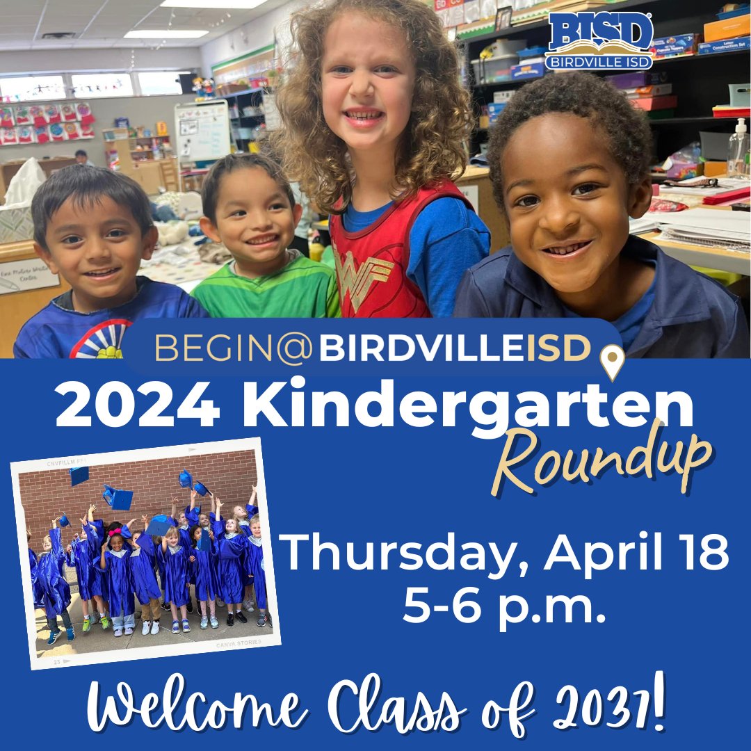 We're excited to welcome all incoming Kindergarteners to the Birdville ISD family for the 24-25 school year! Come join us at one of our elementary schools for Kindergarten Roundup on April 18 from 5-6 pm View a list of campuses and addresses by visiting birdvilleschools.net/schools
