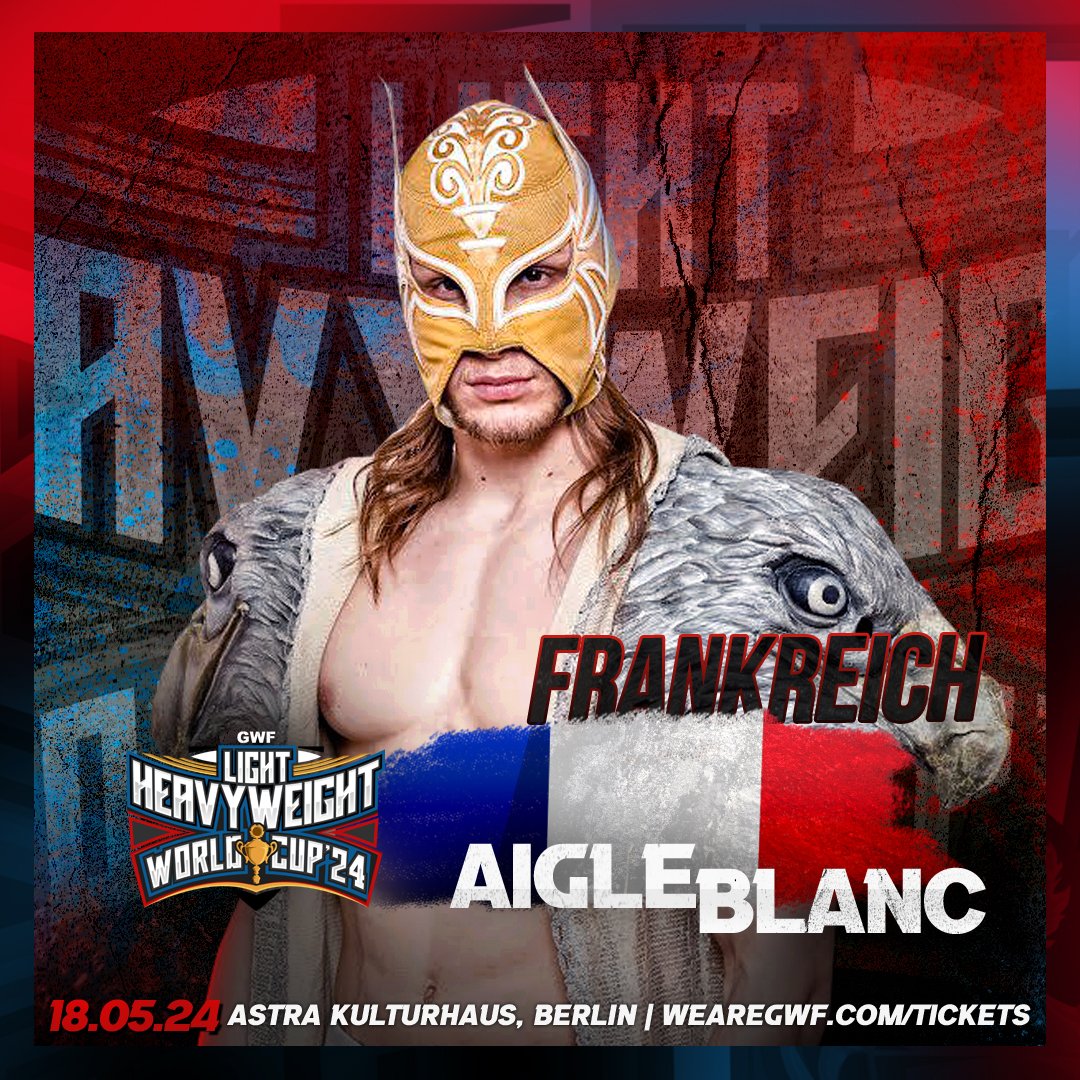 🏆 GWF LIGHT HEAVYWEIGHT WORLD CUP '24 🏆 Participant #1 @Aigleblanclucha for France 🇫🇷 Saturday, May 18th 🎟️ WeAreGWF.com/tickets