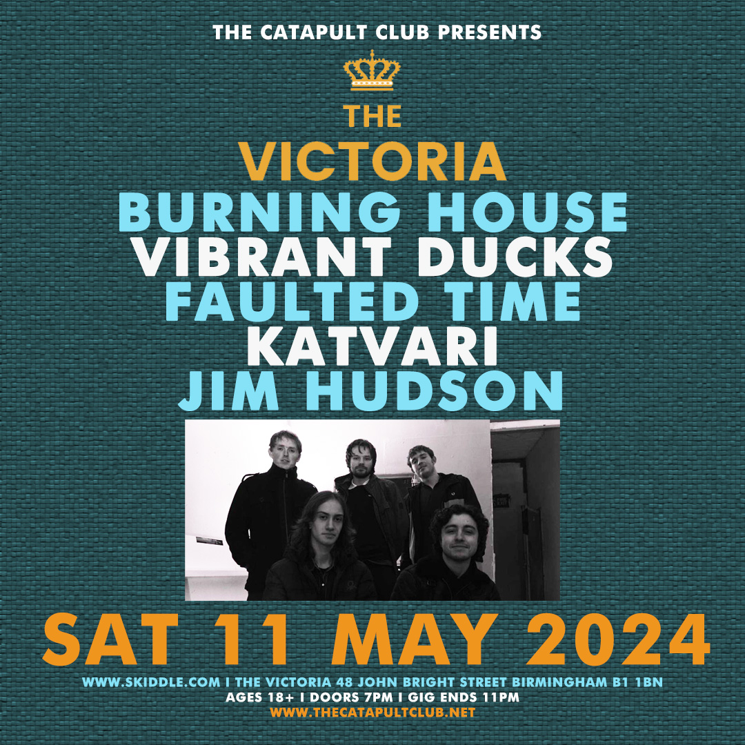 NEW SHOW - @TheCatapultClub at @TheVictoria Birmingham on Sat 11 May 2024 with Burning House / Vibrant Ducks / Faulted Time / Katvari / @jimhudsonmusic open to ages 18+ from 7pm - 11pm. Advance tickets from - skiddle.com/e/38221455