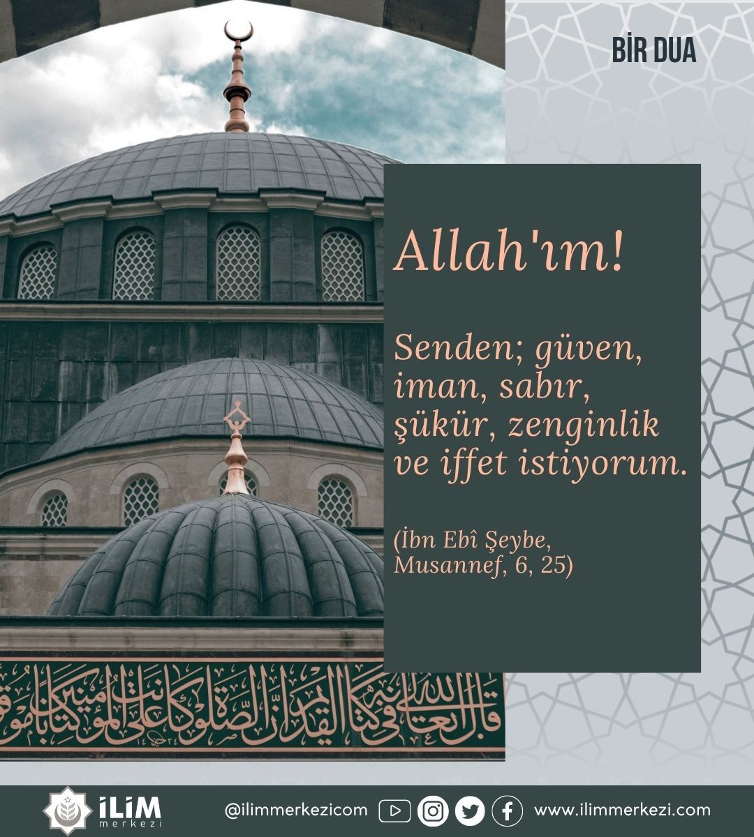 #1DUA
Allah'ım! Senden; güven, iman, sabır, şükür, zenginlik ve iffet istiyorum.

(İbn Ebî Şeybe, Musannef, 6, 25)

#duavakti #Mahmudefendihazretleri #İsmailağa