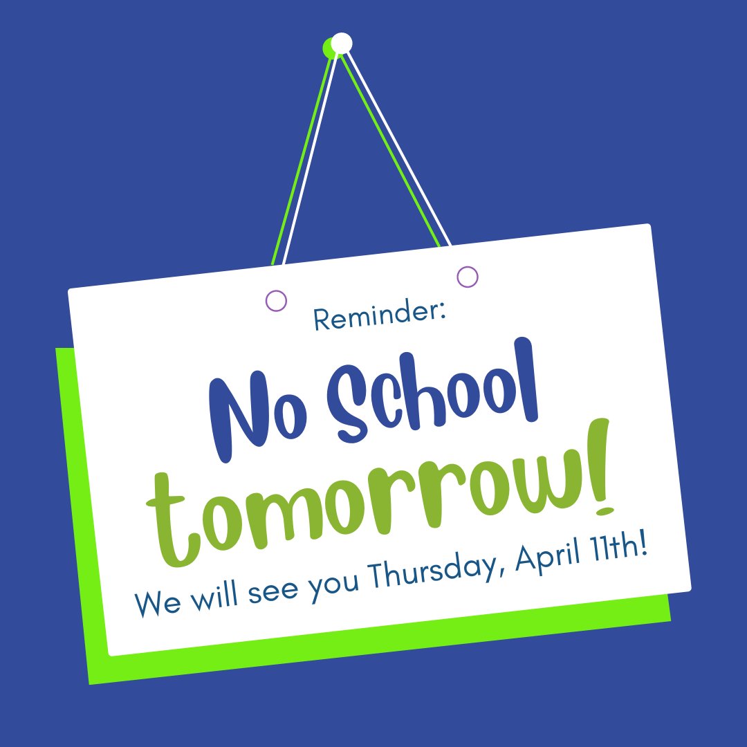 As a reminder: there is no school tomorrow, Wednesday, April 10th.