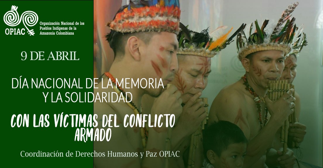 📢📢 Hoy, 9 de abril, desde la Organización Nacional de los Pueblos Indígenas de la Amazonía Colombiana-OPIAC, nos unimos para conmemorar el Día Nacional de la Memoria y Solidaridad con las Víctimas. En esta fecha significativa, honramos la memoria de los valientes líderes y