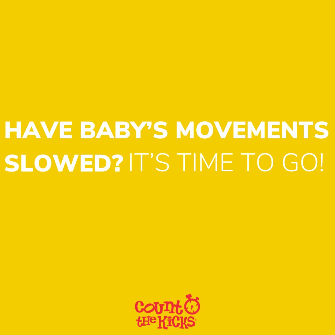 Have baby’s movements slowed? It’s time to GO! Head straight to labor and delivery to be seen. Movements are how your baby communicates with you, a change in movement is them telling you that something isn’t right.