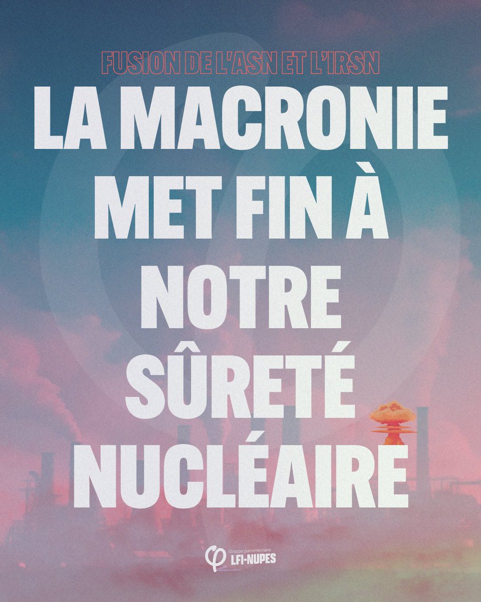 🔴⚡️Danger ! Macronistes, LR et RN viennent de voter pour le démantèlement de l'IRSN. En fusionnant l'IRSN à l'ASN, Macron ignore les avertissements et la mobilisation des syndicats et des salariés ! La Macronie met fin à notre sûreté nucléaire !