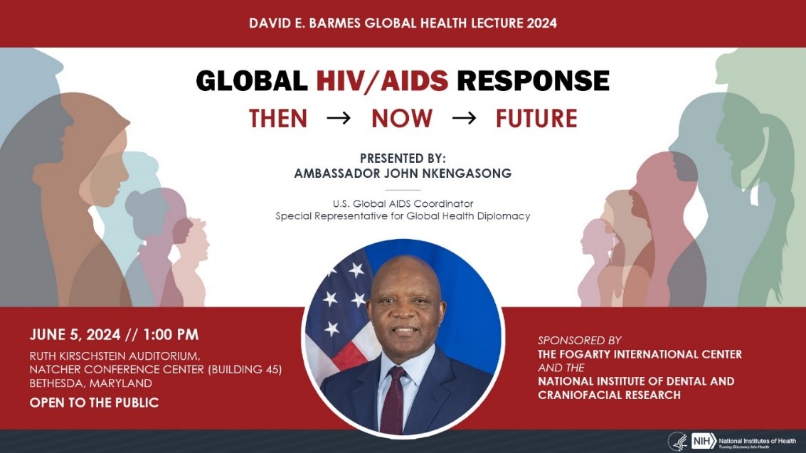 🌍 Join @USAmbGHSD, U.S. Global AIDS Coordinator & Special Representative for Global Health Diplomacy overseeing @PEPFAR for the Barmes #GlobalHealth Lecture 2024: Global #HIV/AIDS Response: Then, Now, Future on June 5 at NIH campus (Natcher) and online: go.nih.gov/Barmes2024