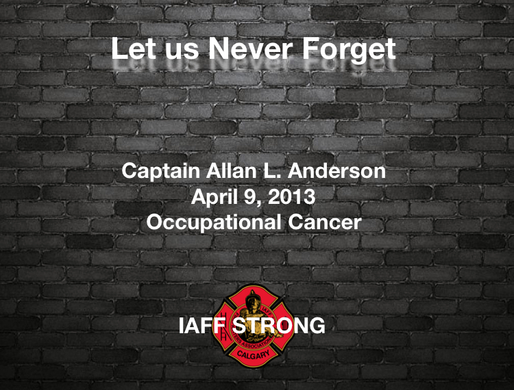 Never Forget – Captain Allan L. Anderson - April 9, 2013 Occupational Cancer #NeverForget #yycfire