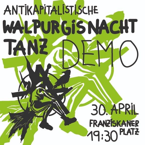 Antikapitalistische Walpurgisnacht - Nachttanzdemo! Seid dabei!

Wir treffen uns dafür mit lauten Gegenständen (zb Kochtöpfen) am 30.04. um 19:30 Uhr am Franziskanerplatz.
Bleibt solidarisch und passt aufeinander auf! Bildet Banden!

#Innsbruck #inTirol #6020tweets #ibktwit