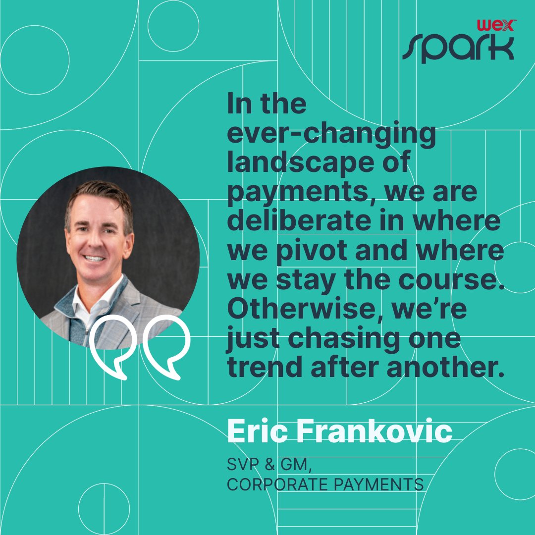 SVP, GM Corporate Payments Eric Frankovic discussed what the future holds for #B2BPayments at #WEXSPARK. Here's a key takeaway ⬇️