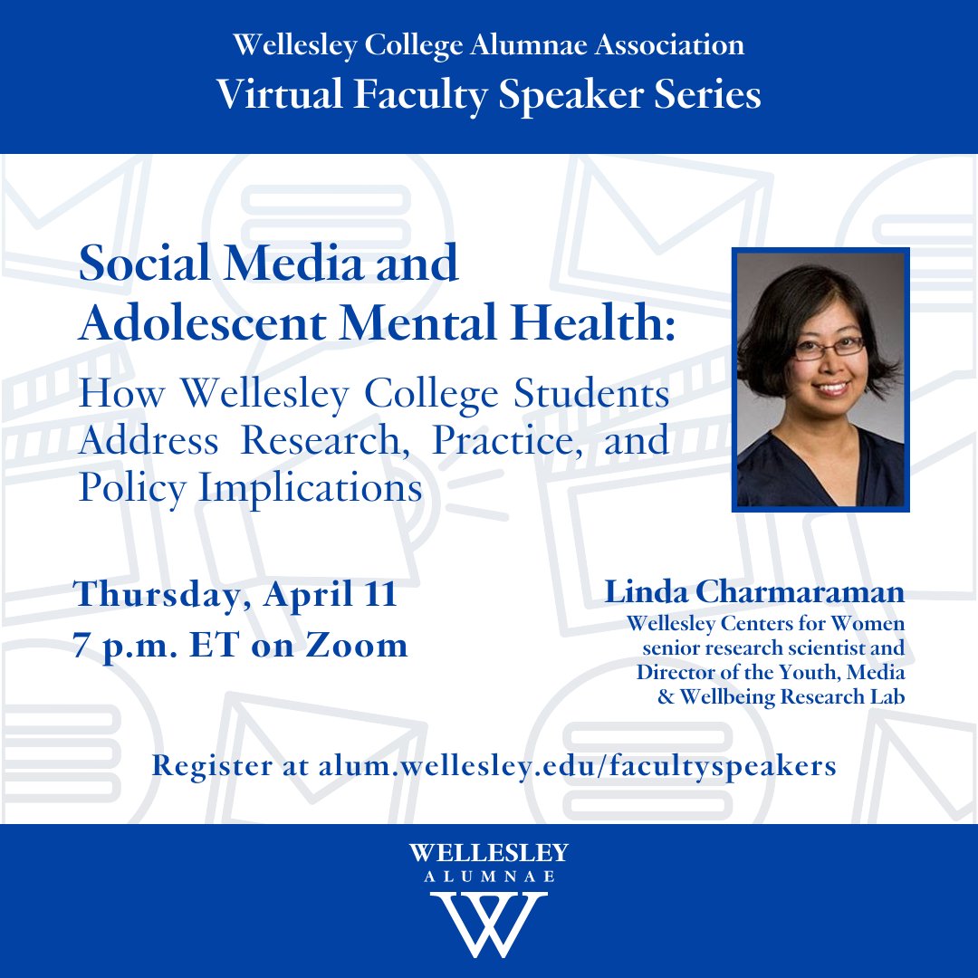 Join us on Thursday, April 11 at 7 pm ET for our next Virtual Faculty Speaker Series lecture: 'Social Media and Adolescent Mental Health: How Wellesley College Students Address Research, Practice, and Policy Implications' by Linda Charmaraman. Register at alum.wellesley.edu/facultyspeakers.