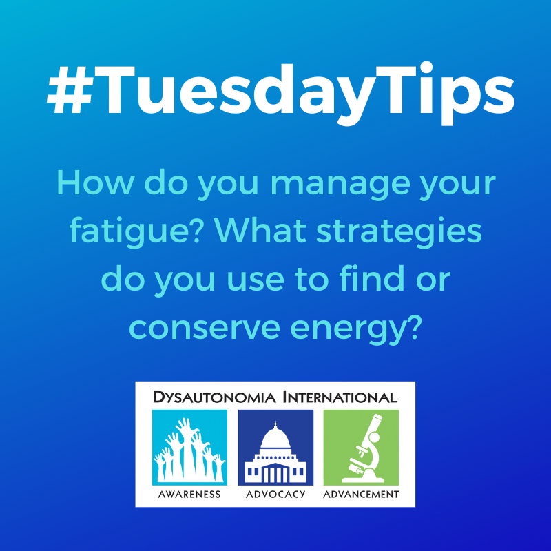Dysautonomia related fatigue can be so exhausting that routine daily activities become giant hurdles. What are some of the ways you manage your fatigue and conserve your energy? #TuesdayTips