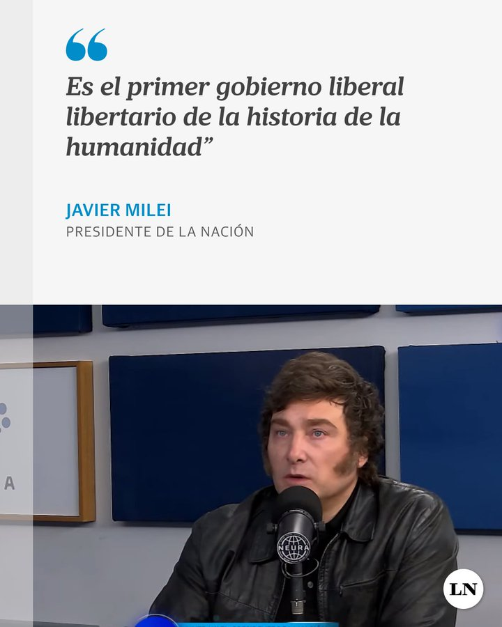 Javier Milei: 'Es el primer gobierno liberal libertario de la historia de la humanidad'