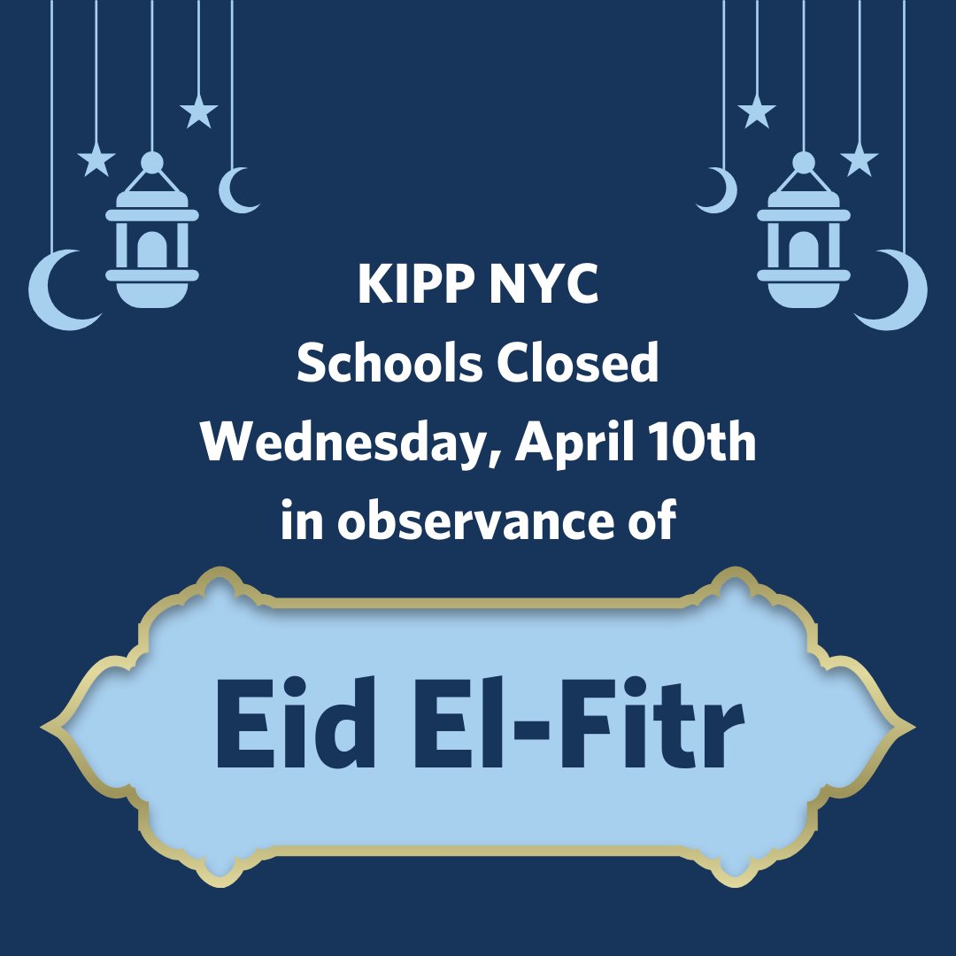 KIPP NYC schools will be closed on Wednesday, April 10th, in observance of Eid El-Fitr. Wishing joy and peace to all who celebrate.