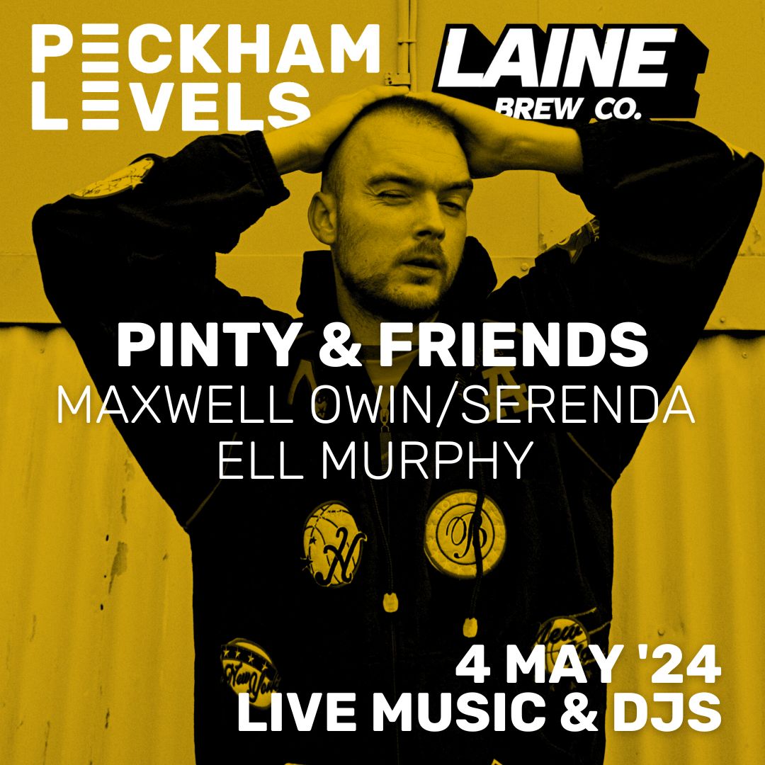 JUST ANNOUNCED: Peckham Levels & @LaineBrewCo presents: PINTY, MAXWELL OWIN, SERENDA & ELL MURPHY This May, we’re celebrating our partnership with Laine Brew Co by throwing one hell of a party with Peckham’s own Pinty! Early bird tickets on sale now: peckhamlevels.org/events/pinty