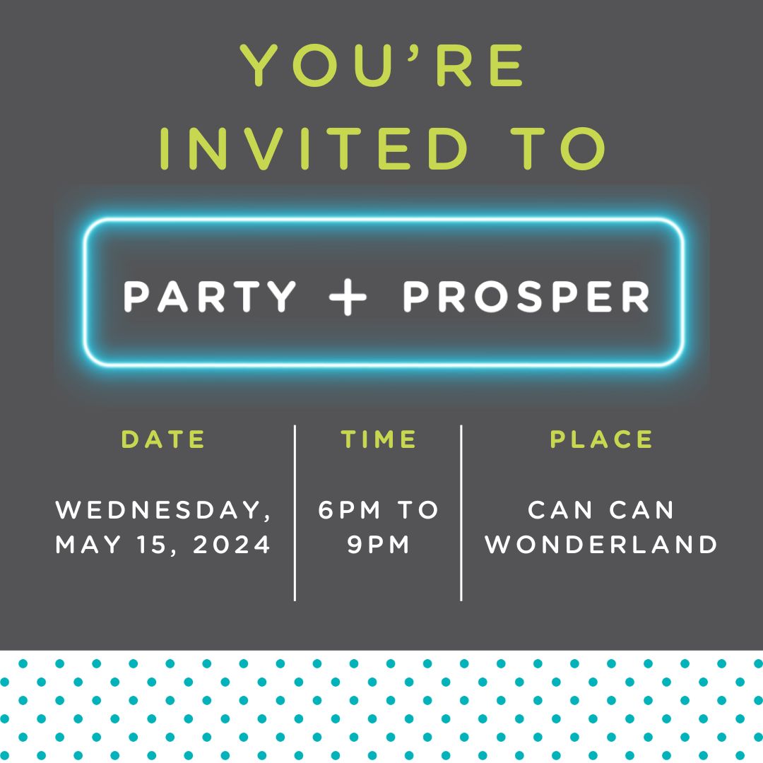 You're invited to Party + Prosper! Join us Wednesday, May 15th 6PM - 9PM at Can Can Wonderland for a fun night of food, drinks, and family-friendly activities. Visit buff.ly/3JcALXq to purchase your tickets today!