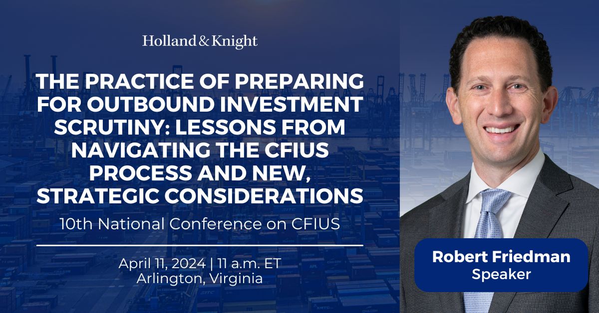 This week: #InternationalTrade atty Robert Friedman will be speaking at the 10th National Conference on #CFIUS, hosted by @ACI_Conferences. His session will analyze the implications of an #executiveorder and proposed rule to increase U.S. regulation of outbound #investment…