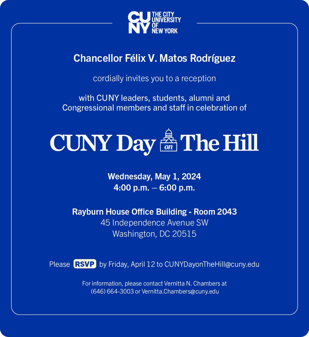 Join Chancellor Félix V. Matos Rodríguez for a CUNY Day on The Hill. 🗓️Wed, 5/1 ⏰4–6PM 📍Rayburn House Off Bldg. - RM 2043 45 Independence Ave SW. Washington, DC 20515 Please RSVP by Friday, April 12 to CUNYDayonTheHill@cuny.edu