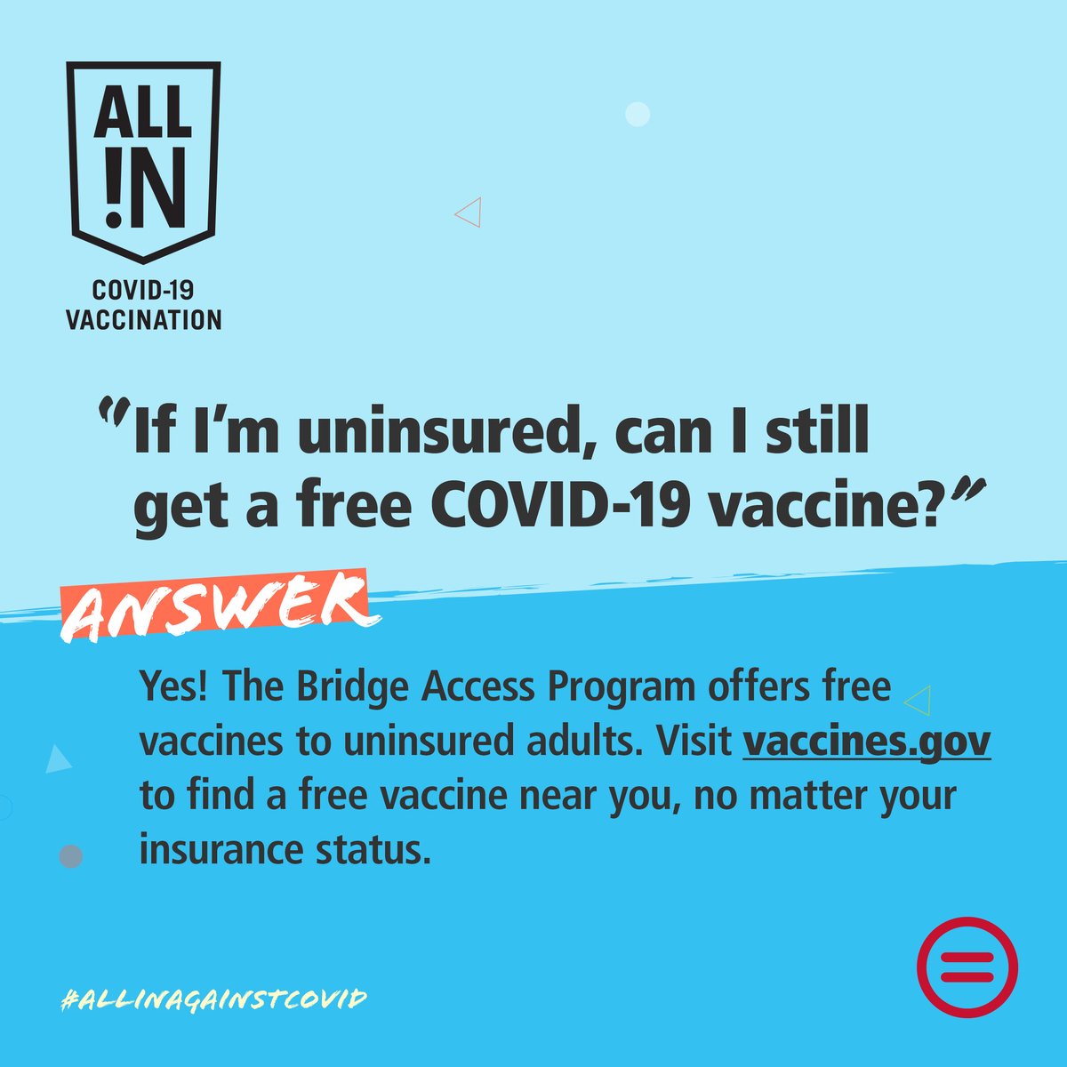 Uninsured? No problem! Get vaxxed today for free through the Bridge Access Program. Visit vaccines.gov or call 1-800-232-0233 for locations near you. #AllinAgainstCOVID