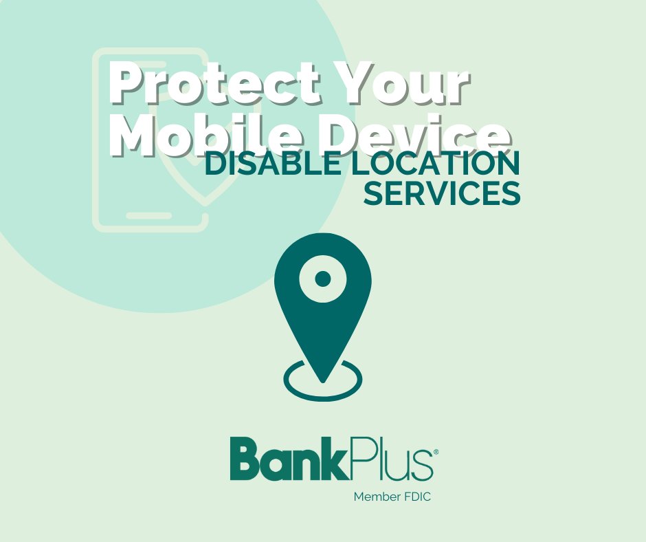 When location services are not being used, disable them on your mobile device. If your mobile device becomes infected with spyware – either through a malicious app or download – a hacker could use it to access your location.