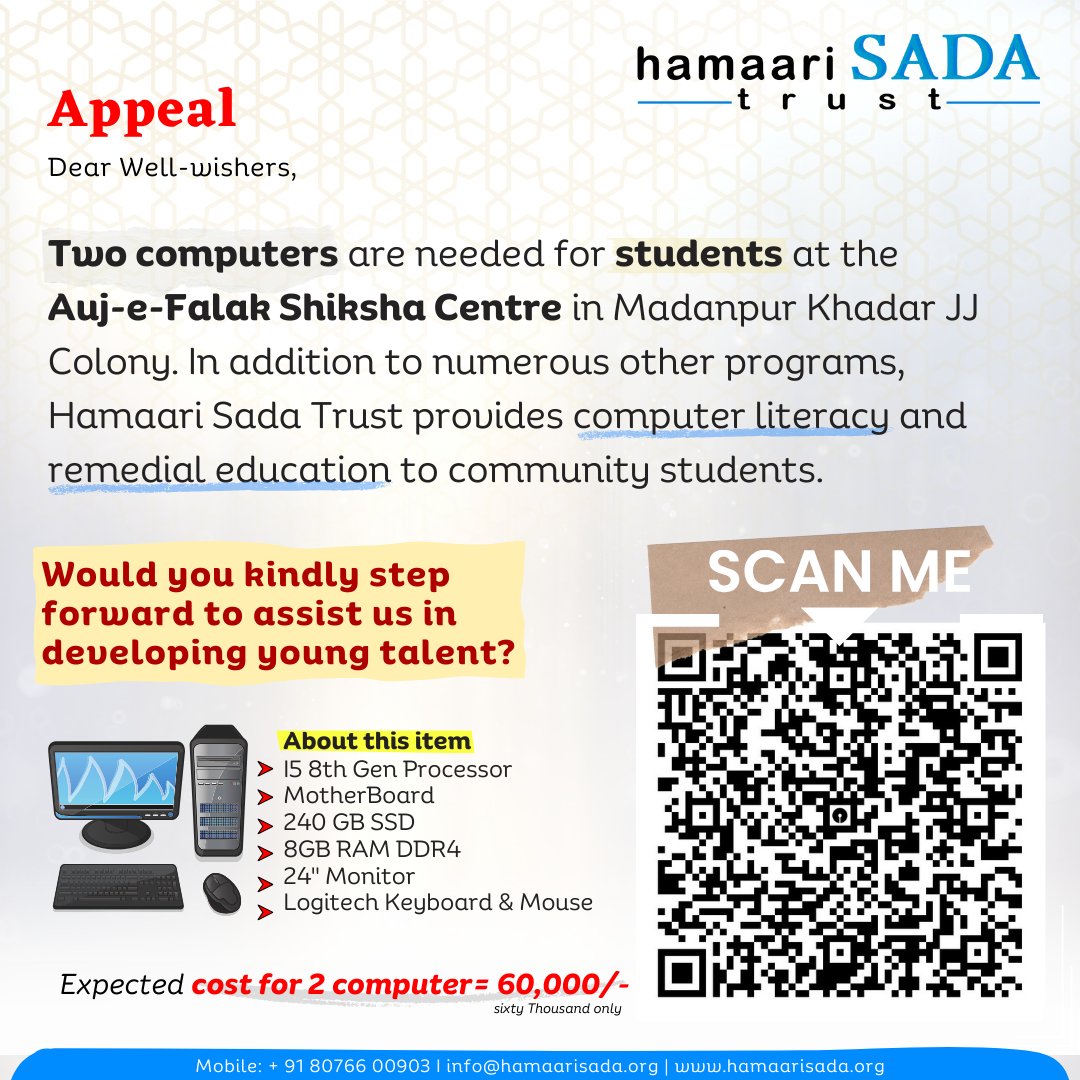 Appeal Dear Well-wishers, Two computers are needed for students at Auj-e-Falak Shiksha Centre in Madanpur Khadar JJ Colony. In addition to numerous other programs, Hamaari Sada Trust provides computer literacy and remedial education to community students. Would you kindly step…