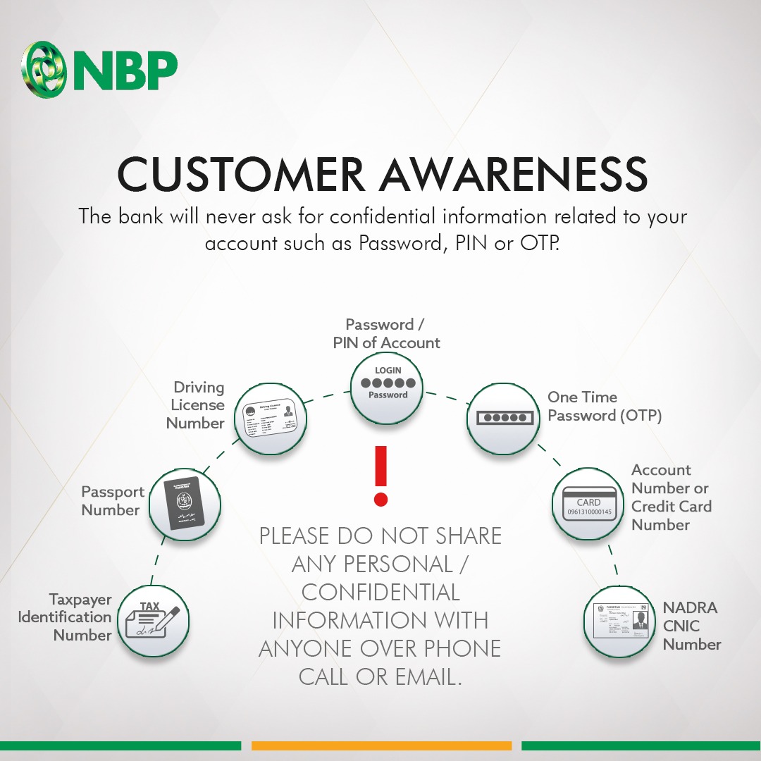 🚨CUSTOMER AWARENESS❗️ Remember, your bank will never request sensitive information like Password, Pin, or OTP via phone call or email. hashtag#NBP hashtag#NationalBankofPakistan hashtag#TheNationsBank hashtag#CustomerAwareness