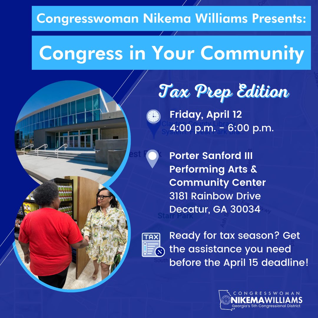 MARK YOUR CALENDARS 🗓️: Friday, April 12 at the Porter Sanford III Performing Arts & Community Center for Congress in Your Community from 4 - 6 pm. Team Nikema will be helping with tax prep. Contact my office at 404-659-0116 to learn more.