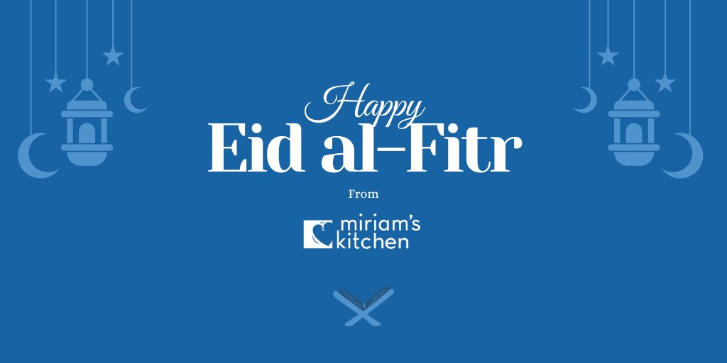 Happy Eid to all who celebrate from Miriam’s Kitchen! #EidMubarak