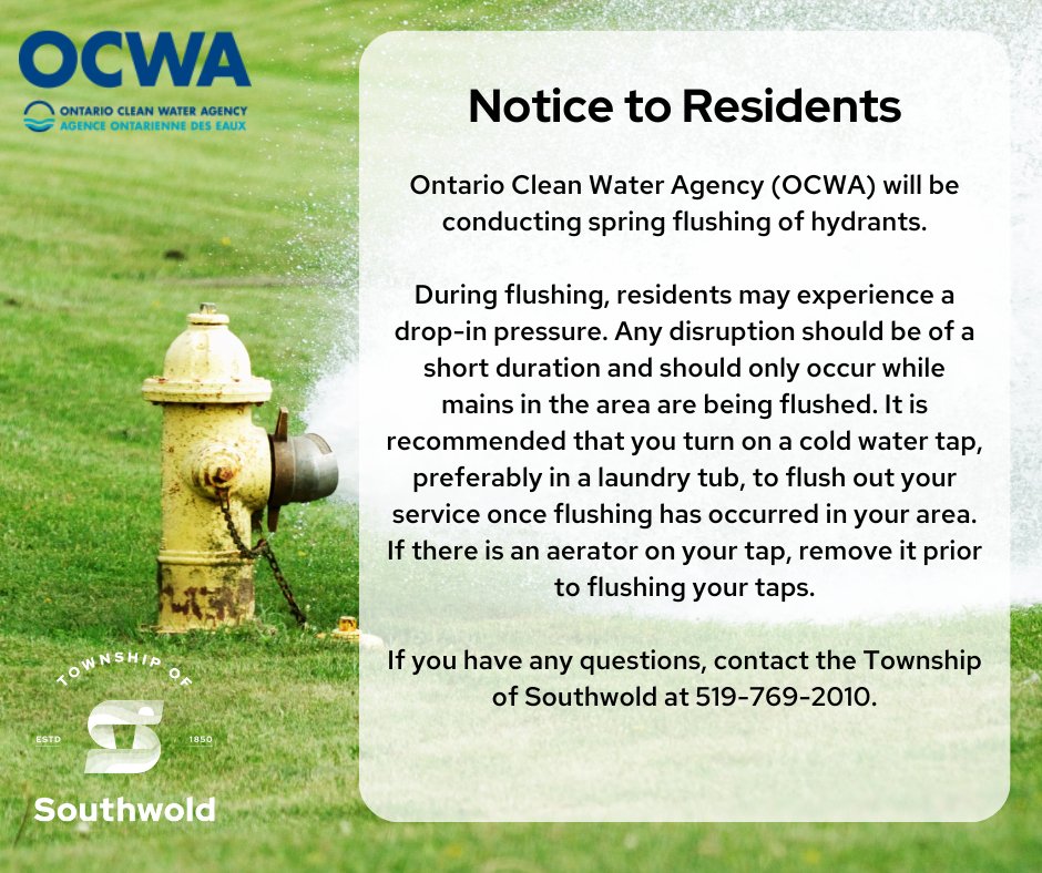 A notice to residents: OCWA will be conducting spring flushing of hydrants from April 8 - May 3, 2024. For more information, visit southwold.ca/news. If you have any questions, contact the Township of Southwold at 519-769-2010.