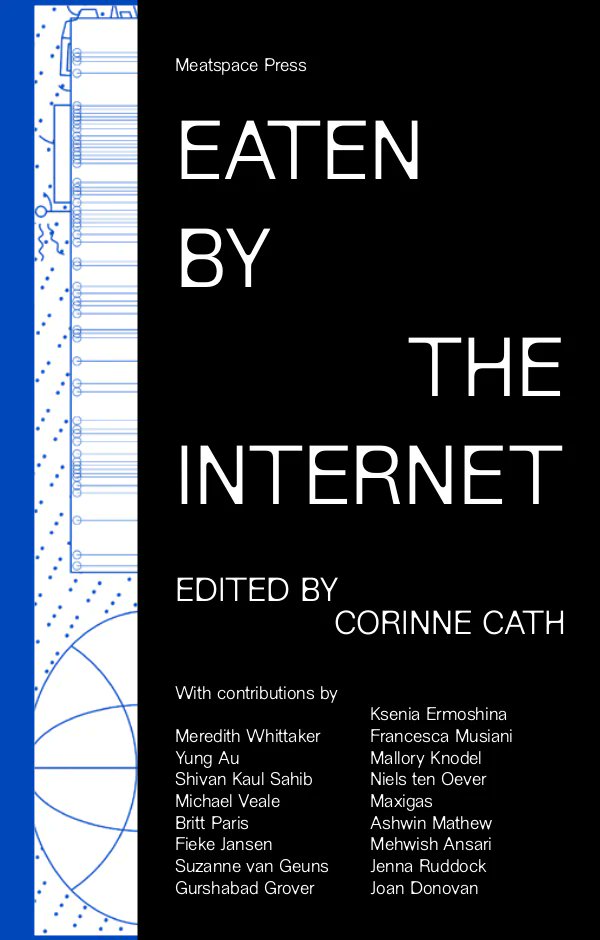 Reading time: @meatspacepress published @C___CS book 'Eaten by the Internet' feat @mer__edith, @FiekeJ, @mikarv, @BostonJoan, @jruddock__ & others