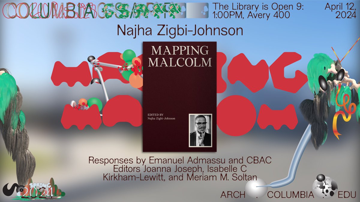 4/12, GSAPP welcomes Najha Zigbi-Johnson (2021–2022 GSAPP Community Fellow), back to Avery for the Library is Open 9, on the occasion of the release of her edited volume, “Mapping Malcolm” (Columbia Books on Architecture and the City, 2024). arch.columbia.edu/events/3366-th…