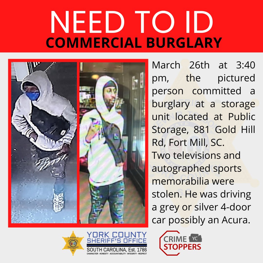 NEED TO ID: March 26th, at 3:40 pm, the pictured person committed a burglary at a storage unit located at Public Storage, 881 Gold Hill Rd., Fort Mill. Two TVs and autographed sports memorabilia were stolen. He was driving a grey or silver 4-door car, possibly an Acura. #YCSONews