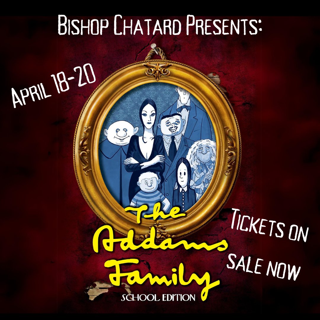 Go to Bishopchatard.org/theatre to reserve your seats for Addams Family!